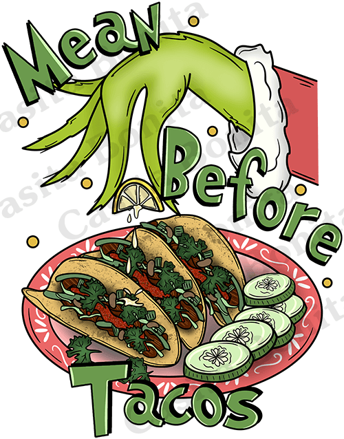 Mean Before Tacos T-Shirt - Casita Bonita Creations